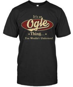 It's an Ogle thing, Personalized Ogle Last Name T Shirt