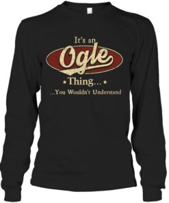 It's an Ogle thing, Personalized Ogle Last Name Long Sleeve Shirt