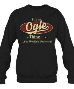It's an Ogle thing, Personalized Ogle Last Name Sweatshirt