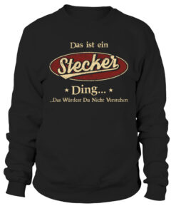 Das ist ein Stecker ding das wüdest du nicht verstehen Sweatshirt