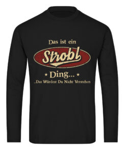 Das ist ein Strobl ding das wüdest du nicht verstehen Langarm-Shirt