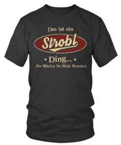 Das ist ein Strobl ding das wüdest du nicht verstehen T-Shirt