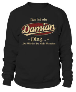 Das ist ein Damian ding das wüdest du nicht verstehen Sweatshirt