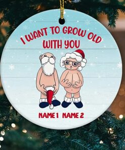 2022 Christmas Gifts Custom Name I Want to Grow Old with You Ornament, Personalized Anniversary Present for Old Couple Husband & Wife Ceramic Ornament