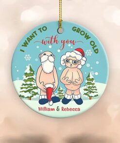 2022 Xmas Gifts Custom Name I Want to Grow Old with You Ornament, Personalized Anniversary Present for Old Couple Husband & Wife Ceramic Ornament