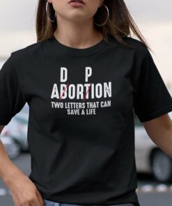 Adoption Not Abortion Shirt Pro Life Two Letters Can Save A Life