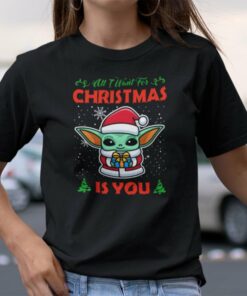 Baby Yoda Christmas Shirt All I Want For Christmas Is You