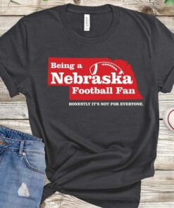Being A Nebraska Huskers Football Fan, Honestly It'S Not For Everyone Shirt, State Motto, Tailgate Tshirt