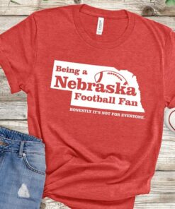 Being A Nebraska Huskers Football Fan, Honestly It'S Not For Everyone Shirt, State Motto, Tailgate Tshirt