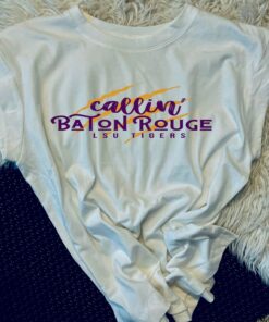 Calling Baton Rouge tee or sweatshirt