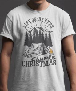 Camper Christmas T Shirt Life Is Better With Camper Christmas