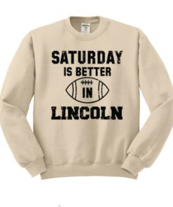 College Saturday Is Better In Lincoln Crewneck Sweatshirt, Cute Football Game Day Sweatshirts, Nebraska Sweatshirt