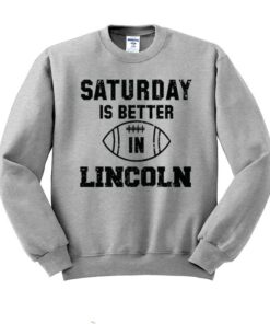 College Saturday Is Better In Lincoln Crewneck Sweatshirt, Cute Football Game Day Sweatshirts, Nebraska Sweatshirt