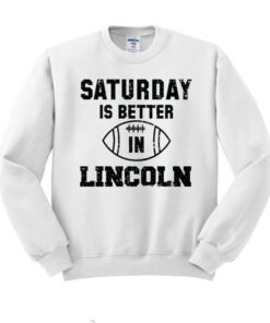 College Saturday Is Better In Lincoln Crewneck Sweatshirt, Cute Football Game Day Sweatshirts, Nebraska Sweatshirt
