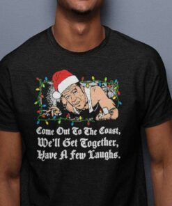 Come Out To The Coast Shirt