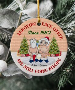 Custom Annoying Each Other Since Ceramic Ornament, Christmas Gifts For Santa Couple, Parents Anniversary Naughty Grandma Grandpa Old Couple