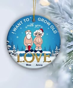Custom Name I Want to Grow Old with You Ornament, Anniversary Present for Old Couple Husband & Wife, 2022 Xmas Gifts Ceramic Ornament