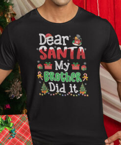 Dear Santa My Brother Did It Christmas Shirt