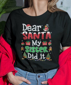 Dear Santa My Sister Did It Christmas Shirt
