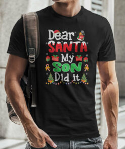 Dear Santa My Son Did It Christmas Shirt