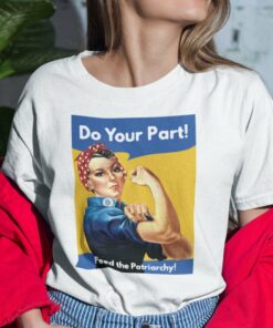 Do Your Part Feed The Patriarchy Strong Woman Shirt