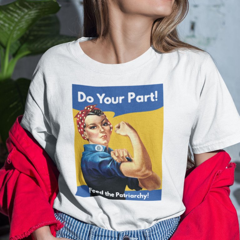 Do Your Part Feed The Patriarchy Strong Woman Shirt