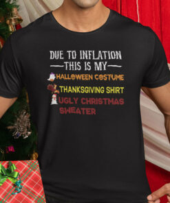 Due to Inflation This is My Halloween Costume Thanksgiving Shirt Ugly Christmas Sweater