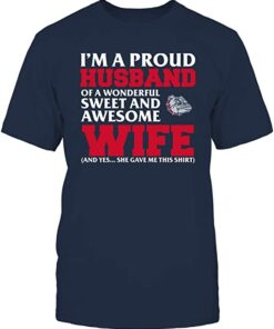 FanPrint Gonzaga Bulldogs, I'm A Proud Husband of A Wonderful Sweet & Awesome Wife Shirt