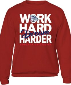 FanPrint Gonzaga Bulldogs Sweatshirt, Work Hard Dream Harder, Gonzaga University