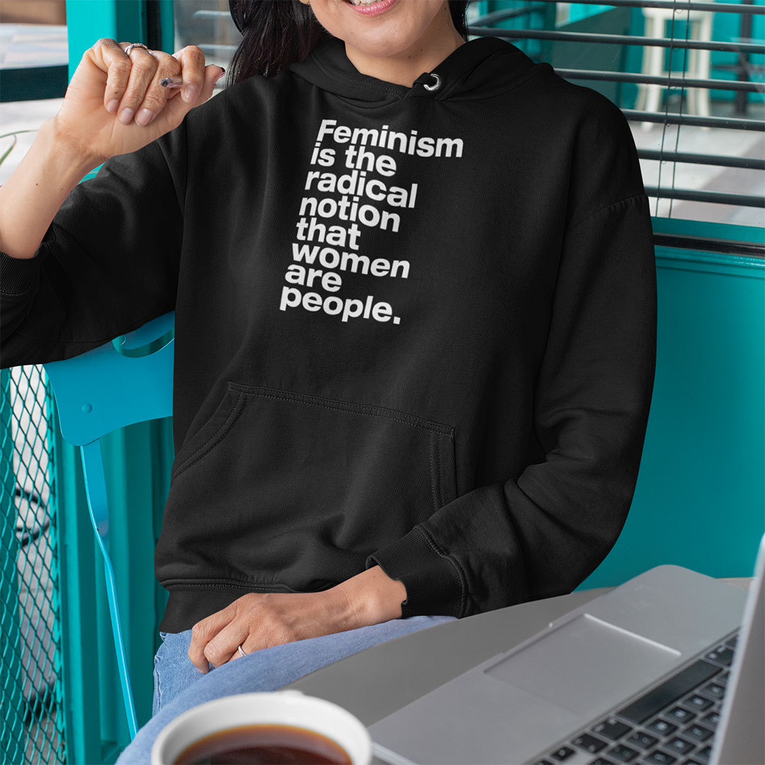Feminism Is The Radical Notion That Women Are People Shirt