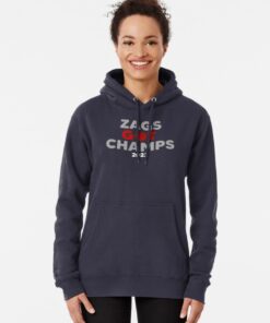 Gonzaga Basketball Champions 2022 Zags Got Champs Bulldogs Pullover Hoodie Gifts for Fans
