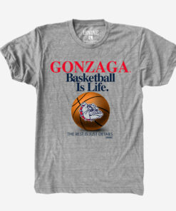 Gonzaga Basketball Is Life Shirt Gifts for Fans