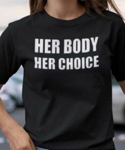 Her Body Her Choice T Shirt Feminism Abortion