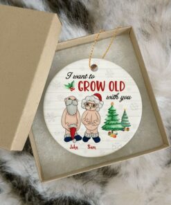 I Want To Grow Old With You Old Couple Ceramic Ornament, Funny Christmas Gift For Wife Husband, Parents Anniversary, Naughty Grandma Grandpa