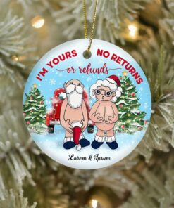 I'm Yours No Returns Or Refunds Ceramic Ornament, Christmas Gift For Wife Husband, Parents Anniversary, Naughty Grandma Grandpa, Old Couple