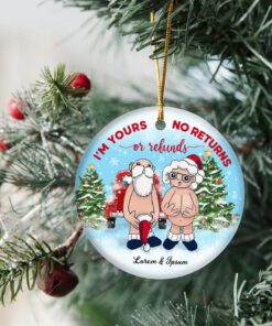 I'm Yours No Returns Or Refunds Ceramic Ornament, Christmas Gift For Wife Husband, Parents Anniversary, Naughty Grandma Grandpa, Old Couple