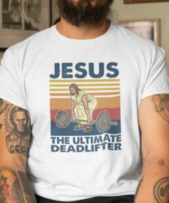 Jesus Workout Shirt Jesus The Ultimate Dead Lifter