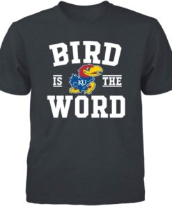 Kansas Jayhawks Shirt, Bird is The Word