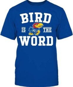 Kansas Jayhawks Shirt, Bird is The Word