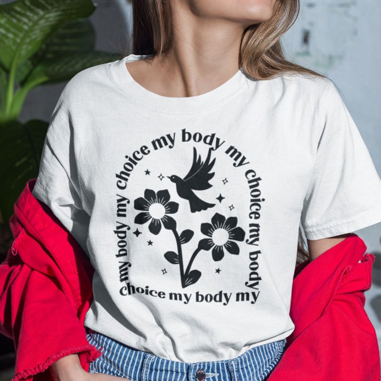 My Body My Choice T Shirt Fight For Women’s Rights