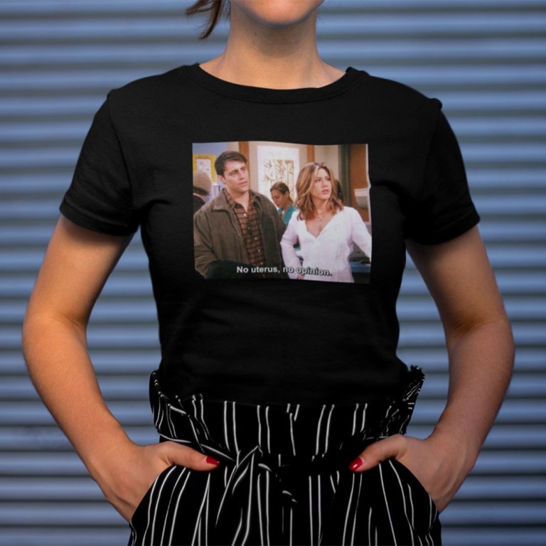 No Uterus No Opinion Shirt Rachel Green Pro Choice Feminism