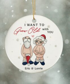 Personalized I Want To Grow Old With You Ceramic Ornament, Gift For Wife Husband, Old Couple, Parents Anniversary, Naughty Grandma Grandpa