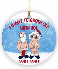 Personalized I Want to Grow Old with You Ornament, Anniversary Present for Old Couple Husband & Wife, 2022 Xmas Gifts Ceramic Ornament