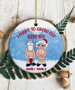Personalized I Want to Grow Old with You Ornament, Anniversary Present for Old Couple Husband & Wife, 2022 Xmas Gifts Ceramic Ornament