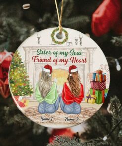 Sister Of My Soul Friend Of My Heart Ceramic Ornament, Custom 2022 Christmas Ornament With Names, Gift Idea For Her Best Friends Sister BFF