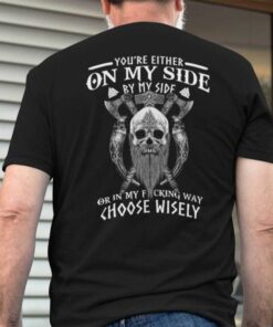 Skull Viking Shirt You Are On My Side By My Side In My Way