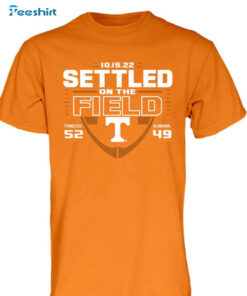 Tennessee Vs Alabama Shirt – Settled On The Field Sweatshirt Short Sleeve