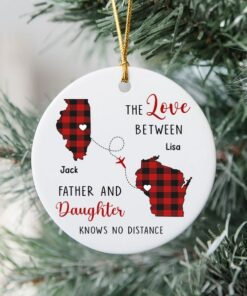 The Love Between A Father And Daughter Knows No Distance Ceramic Ornament, Long Distance, Daughter Moving Christmas Gift, State To State