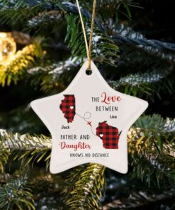 The Love Between A Father And Daughter Knows No Distance Ceramic Ornament, Long Distance, Daughter Moving Christmas Gift, State To State