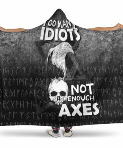 Too Many Idiots Not Enough Axes Viking Hooded Blanket